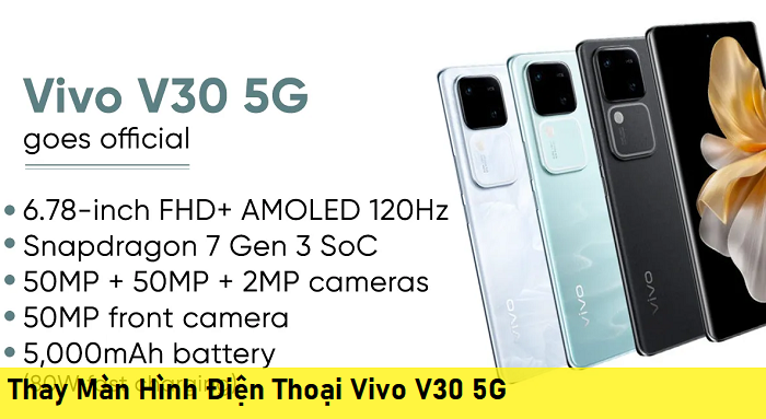 Thay Màn Hình Điện Thoại Vivo V30 5G