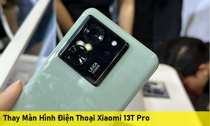 Thay Màn Hình Điện Thoại Xiaomi 13T Pro