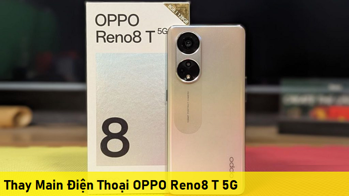 Thay Main Điện Thoại OPPO Reno8 T 5G