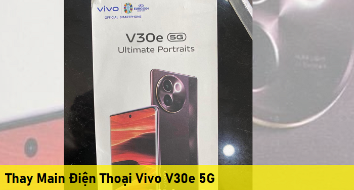 Thay Main Điện Thoại Vivo V30e 5G