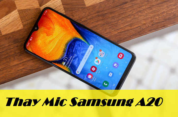 Thay Mic Samsung A20