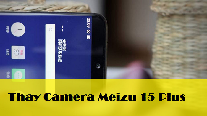 Thay Camera Meizu 15 Plus