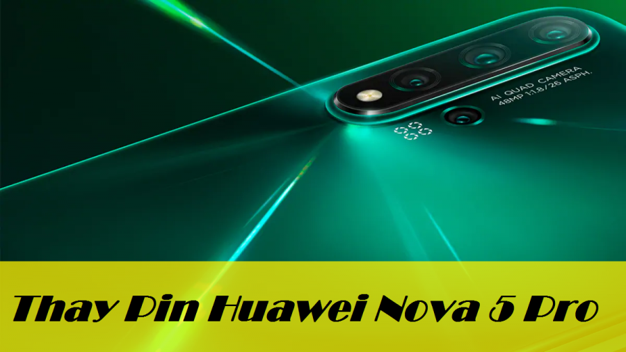 Thay Pin Huawei Nova 5 Pro