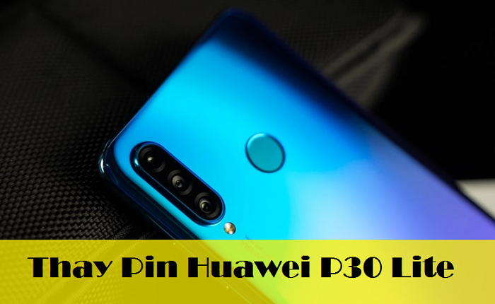 Thay Pin Huawei P30 Lite