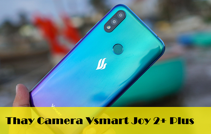 Thay Camera Vsmart Joy 2+ Plus