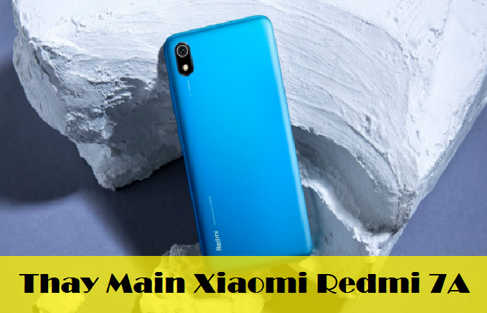 Thay Main Xiaomi Redmi 7A