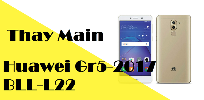 Thay Main Huawei Gr5-2017 BLL-L22