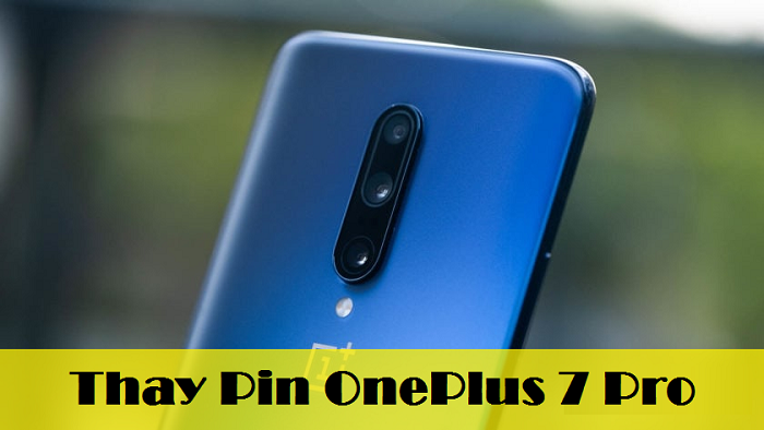Thay Pin OnePlus 7 Pro