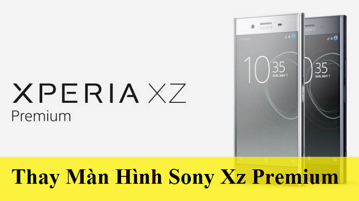 Thay Màn Hình Sony Xz Premium