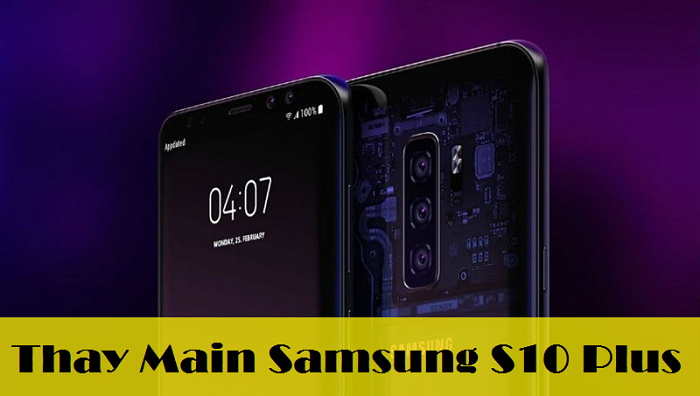Thay Main Samsung S10 Plus