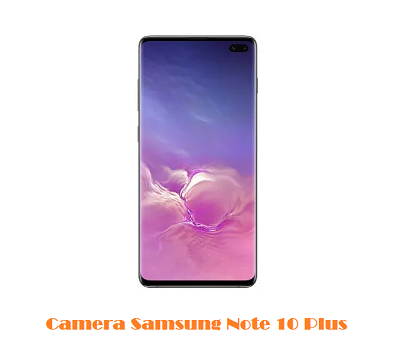 Camera Samsung Note 10 Plus