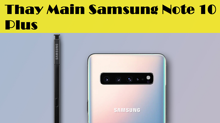 Thay Main Samsung Note 10 Plus