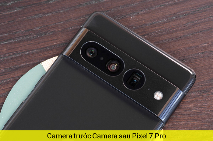 Camera Trước Camera Sau Google Pixel 7 Pro