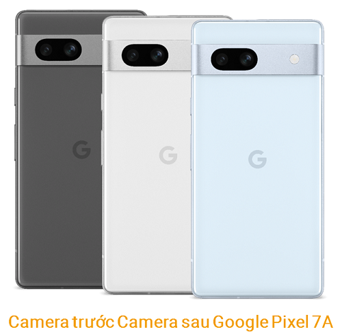 Camera Trước Camera Sau Google Pixel 7A