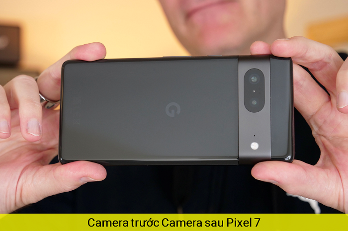 Camera Trước Camera Sau Google Pixel 7