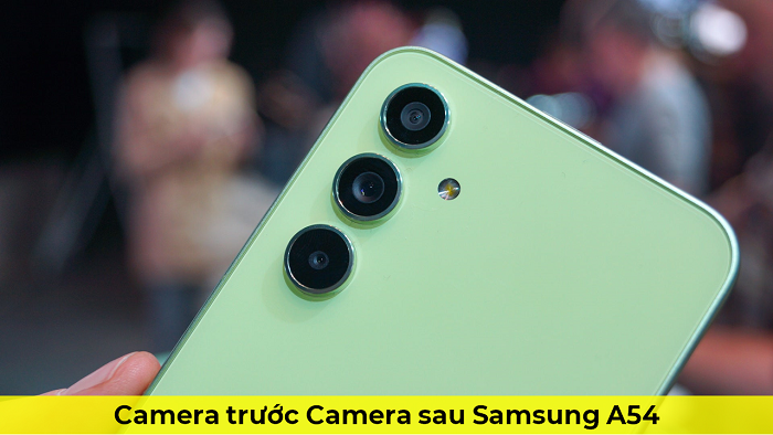 Camera trước Camera sau Samsung A54