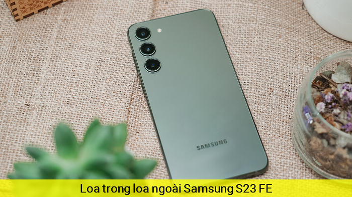 Loa trong Loa Ngoài Samsung S23 FE 5G