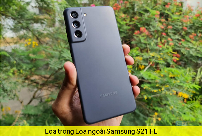 Loa trong Loa Ngoài Samsung S21 FE