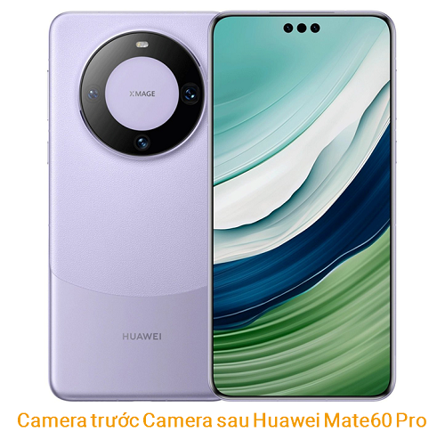 Camera trước Camera sau Huawei Mate60 Pro