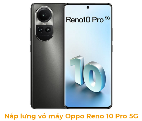 Nắp Lưng Vỏ máy Oppo Reno 10 Pro 5G