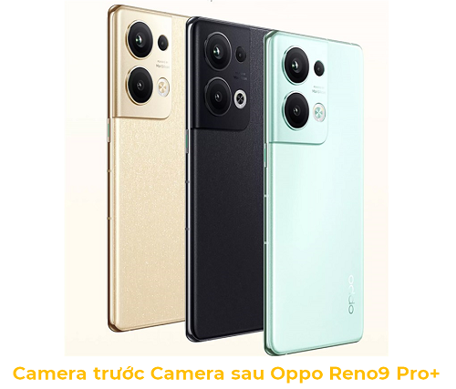 Camera trước Camera sau Oppo Reno9 Pro+