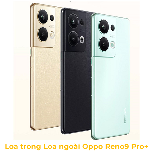 Loa trong Loa Ngoài Oppo Reno9 Pro+