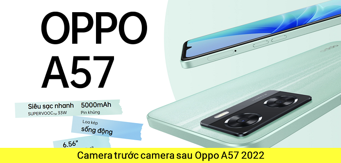 Camera trước camera sau Oppo A57 2022