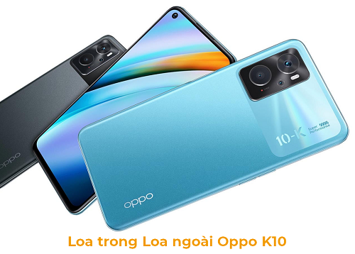 Loa trong Loa Ngoài Oppo K10