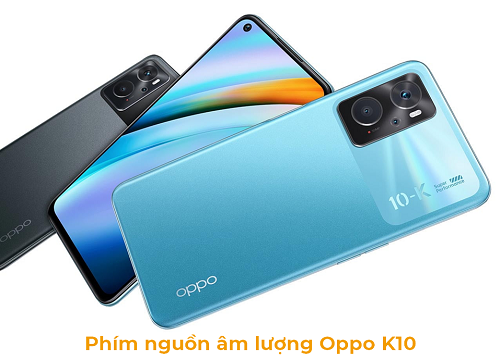 Phím Nguồn Âm lượng Oppo K10