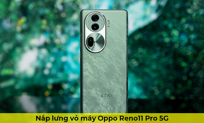 Nắp Lưng Vỏ máy Oppo Reno11 Pro 5G