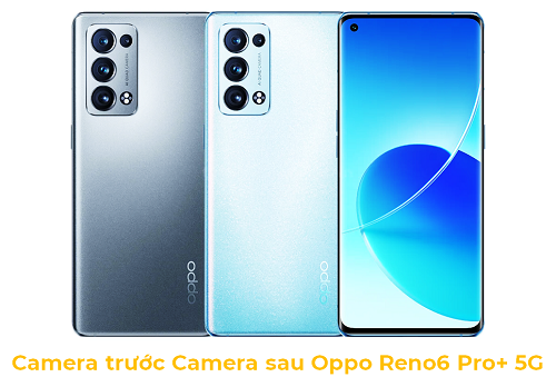 Camera trước Camera sau Oppo Reno6 Pro+ 5G