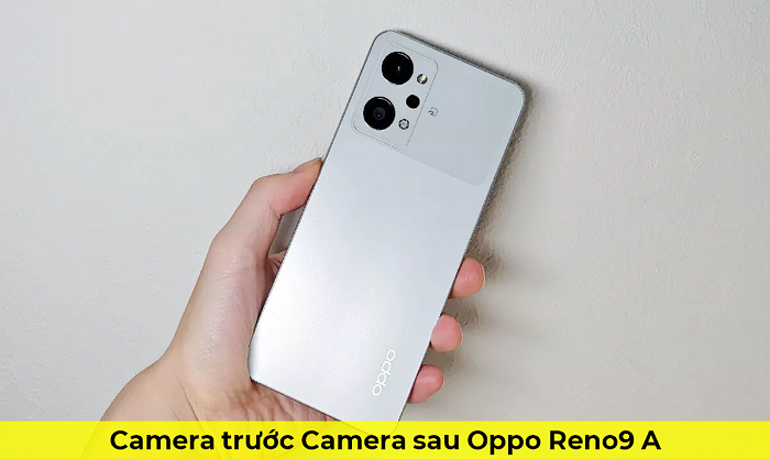 Camera trước Camera sau Oppo Reno9 A