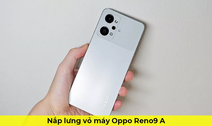 Nắp Lưng Vỏ máy Oppo Reno9 A