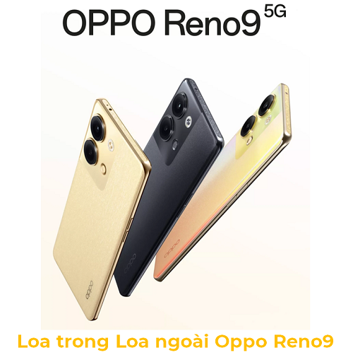 Loa trong Loa Ngoài Oppo Reno9