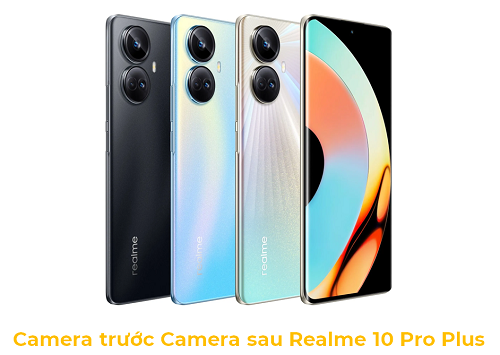 Camera trước Camera sau Realme 10 Pro Plus