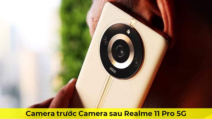 Camera trước Camera sau Realme 11 Pro 5G