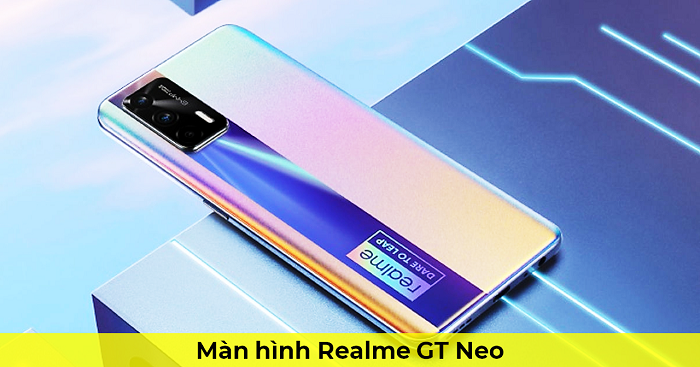 Màn hình Realme GT Neo