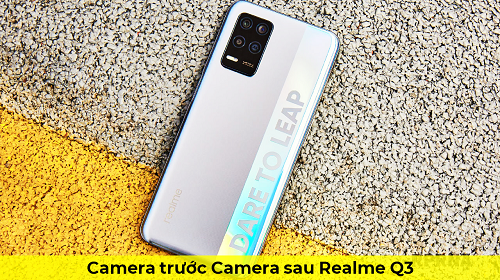 Camera trước Camera sau Realme Q3