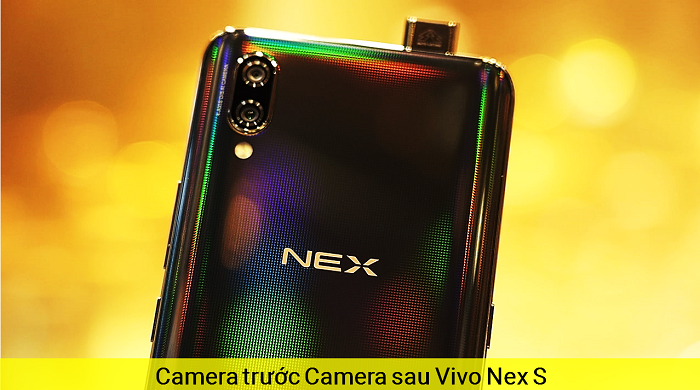 Camera trước Camera sau Vivo Nex S