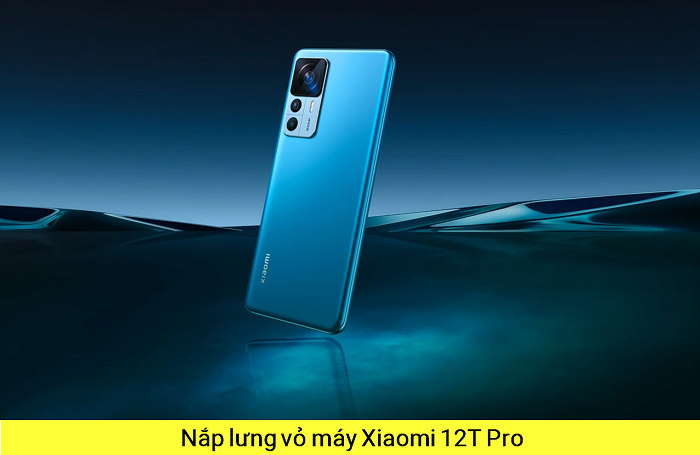 Thay Nắp Lưng Vỏ máy Xiaomi 12T Pro