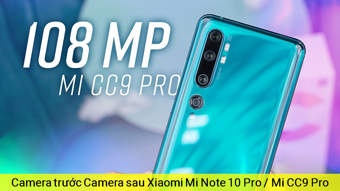 Camera trước Camera sau Xiaomi Mi Note 10 Pro Mi CC9 Pro