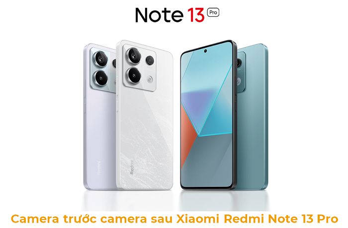 Camera trước Camera sau Xiaomi Redmi Note 13 Pro 5G