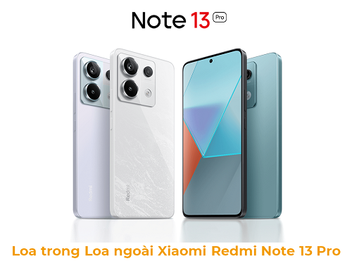 Loa trong Loa Ngoài Xiaomi Redmi Note 13 Pro 5G