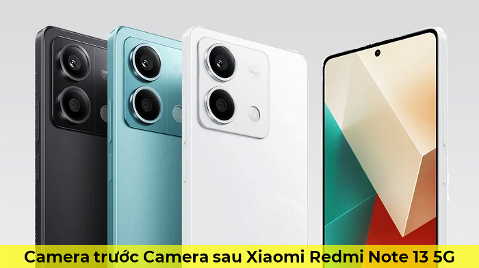 Camera trước Camera sau Xiaomi Redmi Note 13 5G