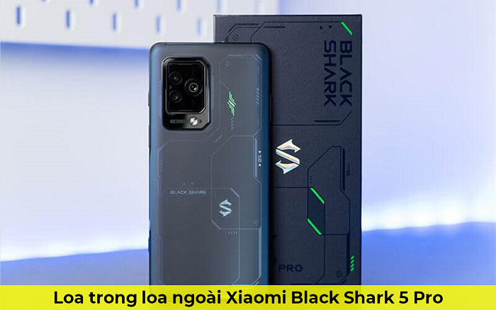 Loa Ngoài Loa Trong Xiaomi Black Shark 5 Pro