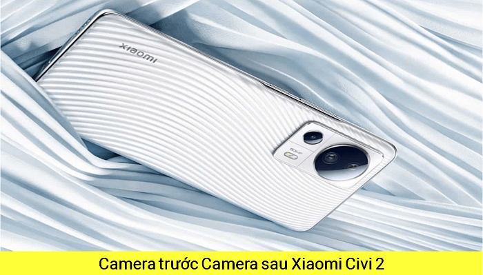 Camera trước Camera sau Xiaomi Civi 2