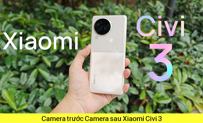 Camera trước Camera sau Xiaomi Civi 3