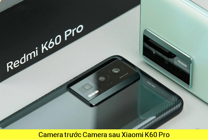 Camera trước Camera sau Xiaomi Redmi K60 Pro