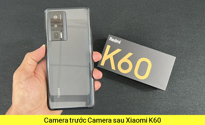 Camera trước Camera sau Xiaomi Redmi K60