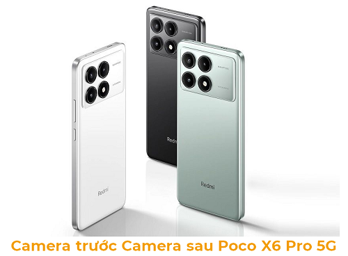 Camera trước Camera sau Xiaomi Poco X6 Pro 5G